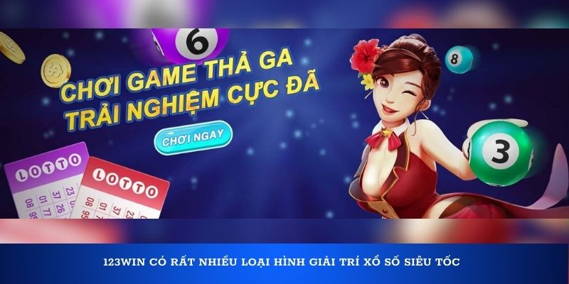 123Win có rất nhiều loại hình giải trí xổ số siêu tốc