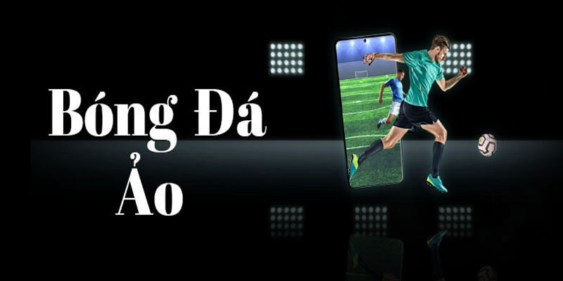 Game cá độ bóng đá ảo đỉnh cao thế giới 2024