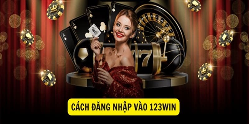 Hướng dẫn tân thủ quy trình đăng nhập 123Win nhanh chóng