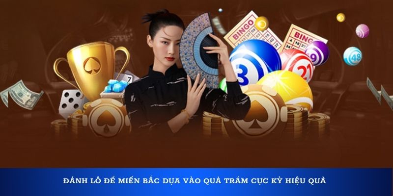 Đánh lô đề miền Bắc dựa vào quả trám cực kỳ hiệu quả