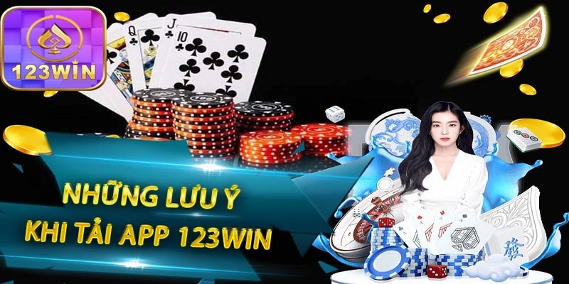 Lưu ý quan trọng cho bet thủ khi tải app 123Win