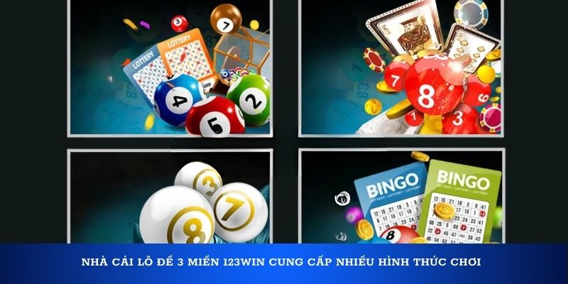 Nhà cái lô đề 3 miền 123Win cung cấp nhiều hình thức chơi