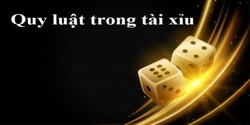 Quy luật tài xỉu trực tuyến