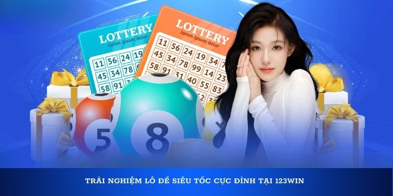 Trải nghiệm Lô đề siêu tốc cực đỉnh tại 123Win