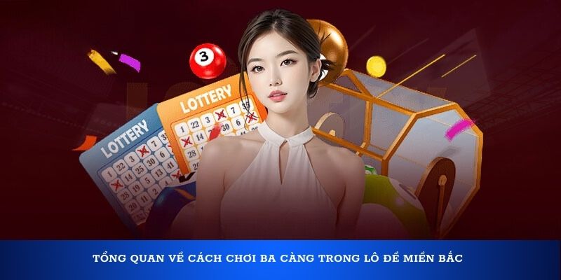 Tổng quan về cách chơi ba càng trong lô đề miền Bắc