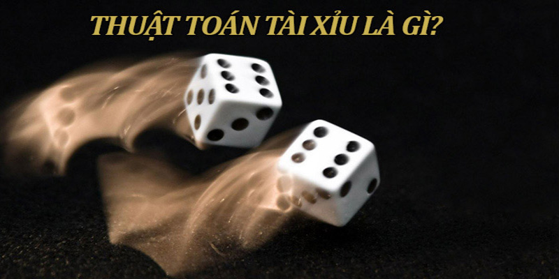 Thuật toán tài xỉu là gì